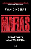 Mafias: De los Yakuza a Cosa Nostra, una historia global del crimen...