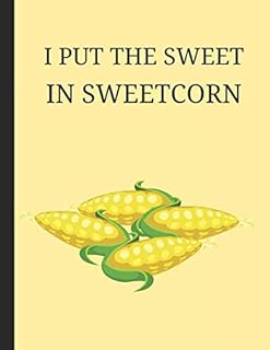 I Put The Sweet In Sweetcorn: Lined Note Book Journal