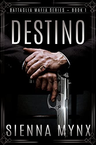 Destino: A Mafia Romance (The Battaglia Mafia Series Book 1) (English Edition) - Mynx, Sienna