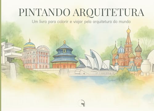 Pintando Arquitetura: Um livro para colorir e viajar pela arquitetura do mundo.