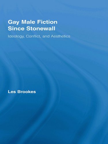 Gay Male Fiction Since Stonewall: Ideology, Conflict, and Aesthetics (Routledge Studies in Twentieth-Century Literature)      1st Edition, Kindle Edition