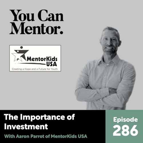 286. The Importance of Investment with Aaron Parrott from MentorKids USA