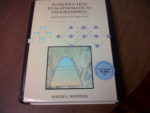 Introduction to Mathematical Programming: Applications and Algorithms