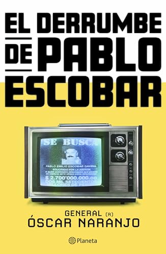 El derrumbe de Pablo Escobar: Las actas secretas de la persecución al capo hace 30 años / The collapse of Pablo Escobar (Spanish Edition)