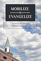 Mobilize to Evangelize: The Pastor and Effective Congregational Evangelism 0999411977 Book Cover