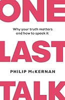 One Last Talk: Why Your Truth Matters and How to Speak It 1544500971 Book Cover