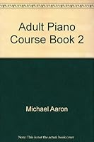 Michael Aaron Adult Piano Course - Book 2 (Book 2) B00164MY7G Book Cover