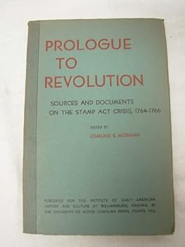 Paperback Prologue to Revolution, Sources and Documents on the Stamp Act Crisis, 1764-1766 Book