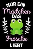  Nur ein Mädchen das Frösche liebt: Geliebtes Frösche Liebhaber Notizbuch für Mädchen  Perfektes Frösche Liebhaber liebhaber-Geschenk für Mädchen  ... Mädchen  Notizbuch 6 x 9 Zoll 120 Seiten.