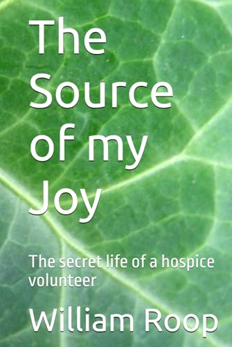 The Source of my Joy: The secret life of a hospice volunteer