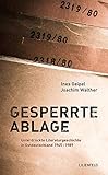  Gesperrte Ablage: Unterdrückte Literaturgeschichte in Ostdeutschland 1945 - 1989
