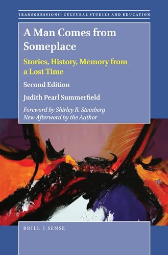 A Man Comes from Someplace: Stories, History, Memory from a Lost Time. Second Edition (Transgressions: Cultural Studies and Education, 126)