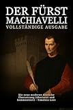 Der Fürst von Machiavelli - Vollständige Ausgabe: Die neue moderne deutsche Übersetzung (übersetzt und kommentiert) - Timeless Lore