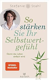 So stärken Sie Ihr Selbstwertgefühl: Damit das Leben einfach wird