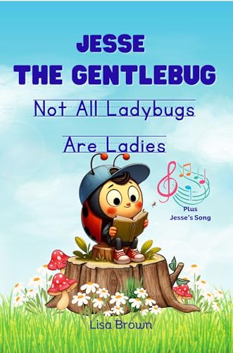 JESSE THE GENTLEBUG: Not All Ladybugs Are Ladies