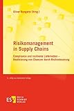  Risikomanagement in Supply Chains: Compliance und resiliente Lieferketten – Realisierung von Chancen durch Risikosteuerung