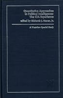 Quantitative Approaches to Political Intelligence: Central Intelligence Agency Experience 0891580964 Book Cover