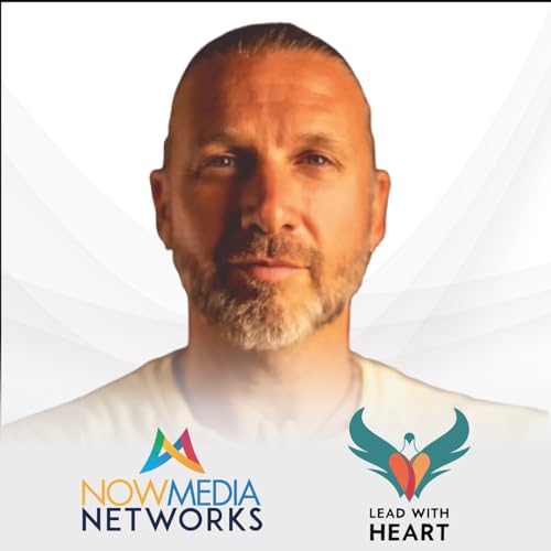 Lead With Heart (Aired 12-17-25) Strategy With Soul: Reclaiming Human-Centered Leadership with Ryan Herpin