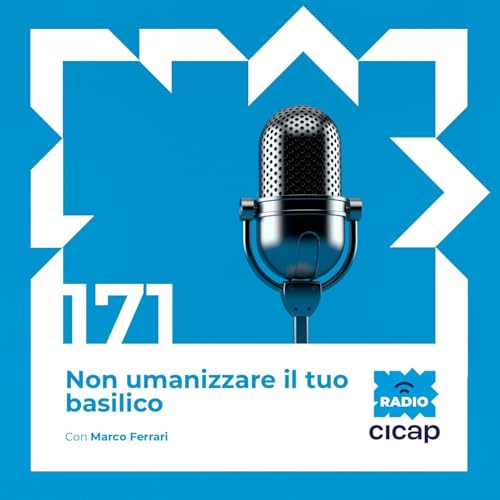 Non umanizzare il tuo basilico - con Marco Ferrari