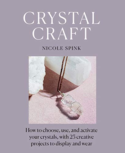 Crystal Craft: How to choose, use, and activate your crystals,