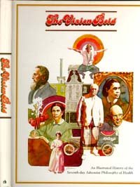 The Vision Bold: an Illustrated History of the Seventh-day Adventist Philosophy of Health