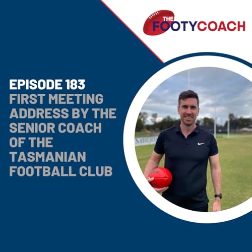 Episode 183: #183 First meeting address by the Senior Coach of the Tasmanian Football Club