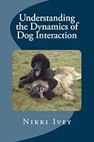 Understanding the Dynamics of Dog Interaction 1523867515 Book Cover
