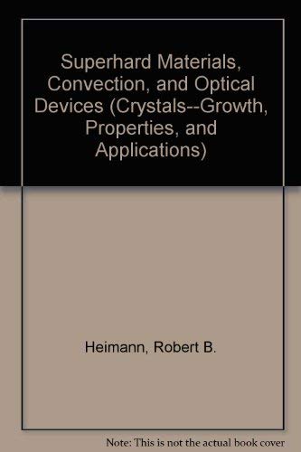 Superhard Materials, Convection, and Optical Devices (CRYSTALS--GROWTH, PROPERTIES, AND APPLICATIONS)