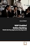  WAP Enabled Online Banking: Mobile Banking Application Developement