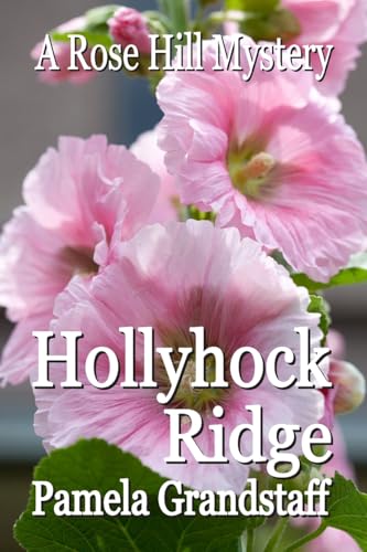 Hollyhock Ridge: Rose Hill Mystery Series