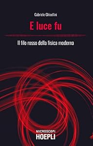 Vedi scheda su Amazon E luce fu. Il filo rosso della fisica moderna