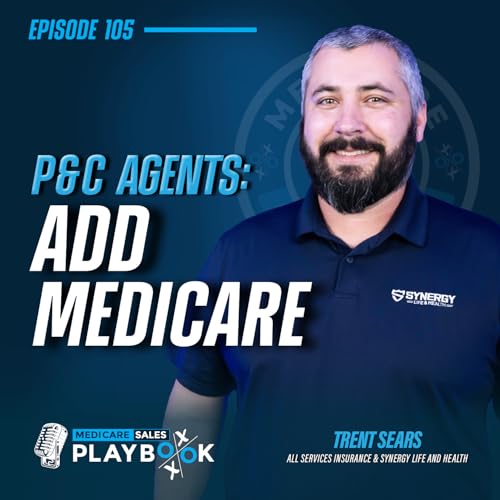 Why P&C Agencies Should Add Medicare (and Stop Referring It Out) | Trent Sears