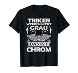 Cooles Trike Spruch Motiv mit: Triker Werden Nicht Grau Das Ist Chrom! Ein lustiges Geschenk für ältere Trikefahrer & Trikefahrerin mit Humor, die gerne Trikebike fahren und oft mit Trikerin, Kinder und ihren Motorrädern und Bikes auf Triketour sind.