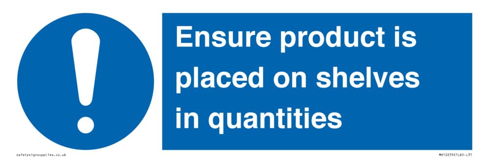 Ensure Product Is Placed on Shelves in Quantities Sign Sign - 300x100mm - L31