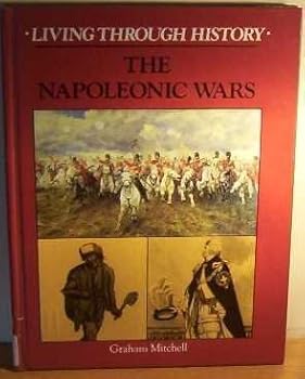 Hardcover The Napoleonic Wars (Living Through History) Book