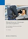 Überprüfung von Fahrzeugen und Fahrzeugführern: Die wichtigsten Rechtsvorschriften als Checklisten übersichtlich aufbereitet (Schnell informiert) - Robert Daubner 