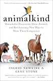 Animalkind: Remarkable Discoveries about Animals and Revolutionary New Ways to Show Them Compassion
