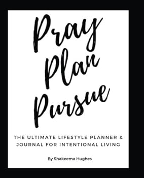 Paperback Pray Plan Pursue: The Ultimate Lifestyle Planner & Journal For Intentional Living Book