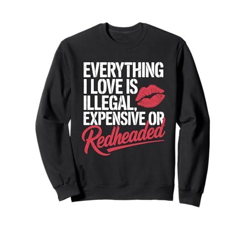 Everything I Love Is Illegal Expensive Or Redheaded �j�� �g���[�i�[