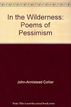 Hardcover In the Wilderness: Poems of Pessimism Book