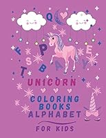 Unicorn Coloring Books Alphabet: A wonderful unicorn activity book for kids Ages 4-8 coloring, A perfect Alphabet books, an amazing coloring book for B08DC1P6NK Book Cover