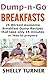 Produktbild Dump-n-Go Breakfasts: 25 Wicked Awesome Breakfast Dump Recipes that take only 15 minutes or less to prepare (Dump-n-Go Meals, Band 1)