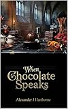 When Chocolate Speaks (English Edition)