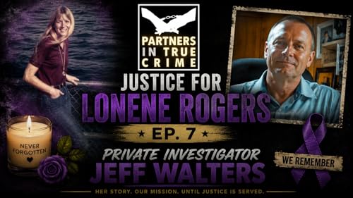 S8 EP.7 JUSTICE FOR LONENE ROGERS - PRIVATE INVESTIGATOR JEFF WALTERS