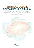 Feriti Dal Dolore Toccati Dalla Grazia. La Pastorale Della Salute Che Genera Il Bene - 2