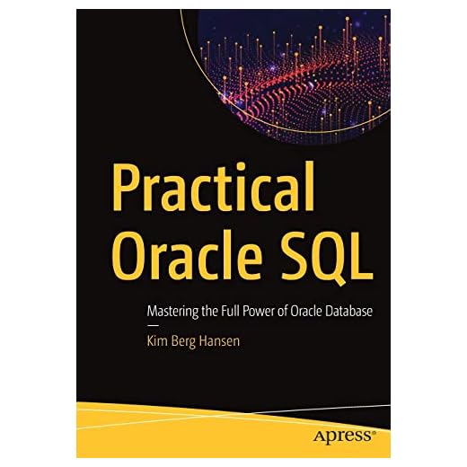 Practical Oracle SQL: Mastering the Full Power of Oracle Database