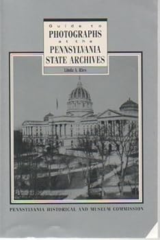 Paperback Guide to Photographs at the Pennsylvania State Archives Book