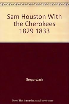 Hardcover Sam Houston With the Cherokees 1829 1833 Book