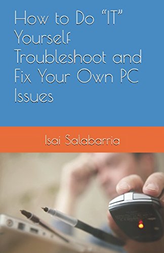 How to Do “IT” Yourself Troubleshoot and Fix Your Own PC Issues ...
