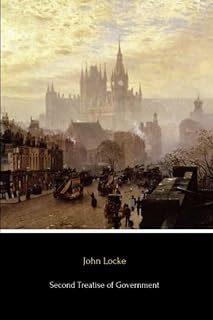 Second Treatise of Government: An essay concerning the true original, extent and end of civil government